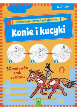 Rysowanie łatwe i przyjemne Konie i kucyki 6-7 lat