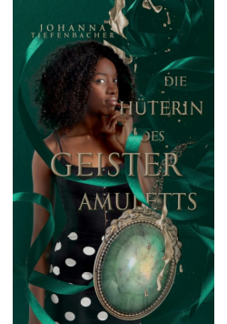Die Hüterin des Geisteramuletts