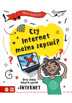 Mam pytanie. Czy internet można zepsuć?