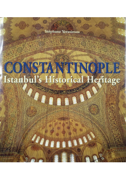 Constantinople Istanbul's Historical Heritage