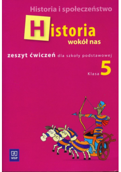 Historia wokół nas 5 Zeszyt ćwiczeń