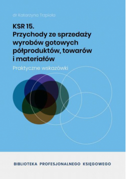 KSR 15 Przychody ze sprzedaży wyrobów gotowych półproduktów, towarów i materiałów