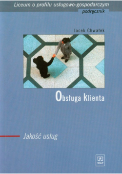 Chwałek Jacek - Obsługa klienta: Podręcznik Jakość usług