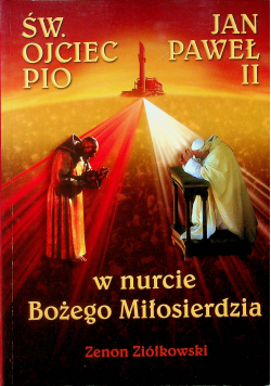 Św. Ojciec Pio i Jan Paweł II. W nurcie Bożego Miłosierdzia