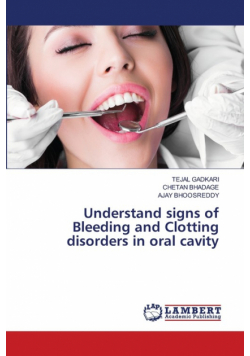 Understand signs of Bleeding and Clotting disorders in oral cavity