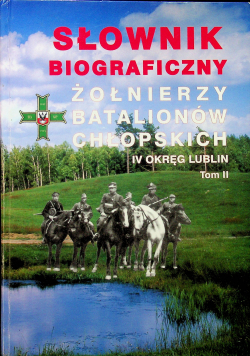 Słownik biograficzny żołnierzy Batalionów Chłopskich tom II