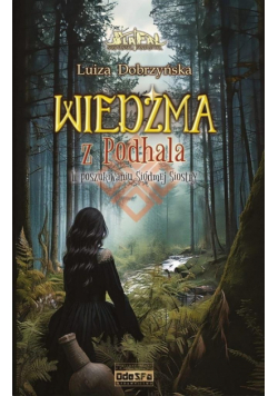 W poszukiwaniu Siódmej Siostry. Wiedźma z Podhala. Tom 3