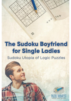 The Sudoku Boyfriend for Single Ladies | Sudoku Utopia of Logic Puzzles