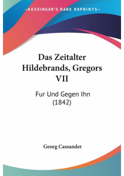 Das Zeitalter Hildebrands, Gregors VII