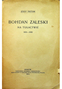 Bohdan Zaleski na tułactwie 1831 1838 1913 r