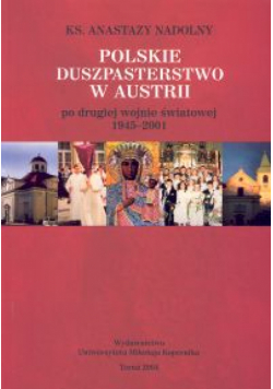 Polskie duszpasterstwo w Austrii po drugiej wojnie światowej 1945-2001