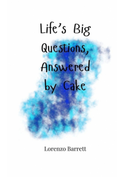 Life's Big Questions, Answered by Cake