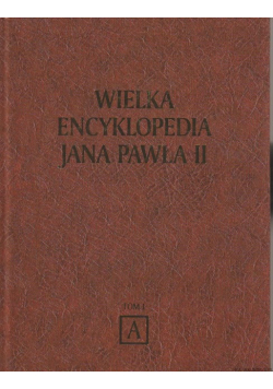 Wielka encyklopedia Jana Pawła II Tom 1