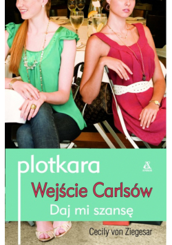 Plotkara Wejście Carlsów. Daj mi szansę