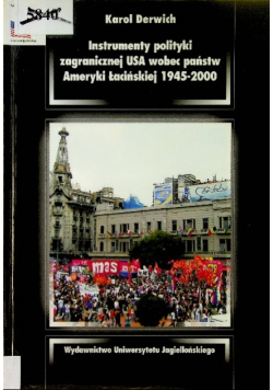 Instrumenty polityki zagranicznej USA wobec państw Ameryki Łacińskiej 1945 -   2000