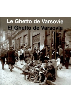 Le Ghetto de Varsovie El Ghetto de Varsovia