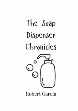 The Soap Dispenser Chronicles