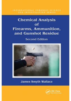 Chemical Analysis of Firearms, Ammunition, and Gunshot Residue