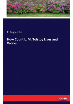How Count L. M. Tolstoy Lives and Works