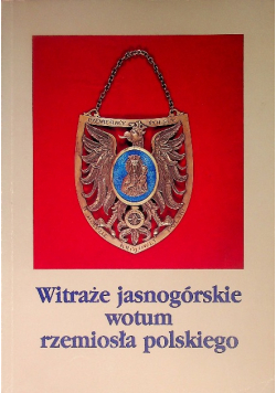 Witraże jasnogórskie wotum rzemiosła polskiego
