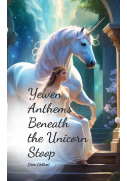 Yewen Anthems Beneath the Unicorn Stoop
