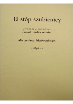 U stóp szubienicy Reprint z 1905 r.