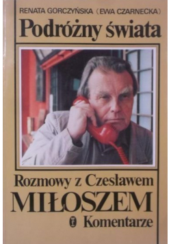 Podróżny świata rozmowy z Czesławem Miłoszem