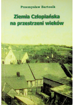 Ziemia Człopiańska na przestrzeni wieków