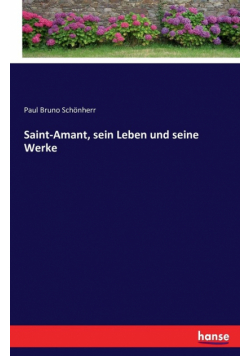 Saint-Amant, sein Leben und seine Werke