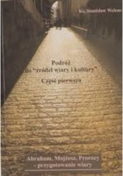 Podróż do źródeł wiary i kultury Część 1