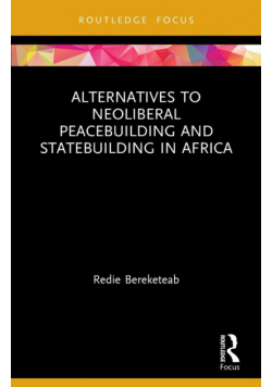 Alternatives to Neoliberal Peacebuilding and Statebuilding in Africa