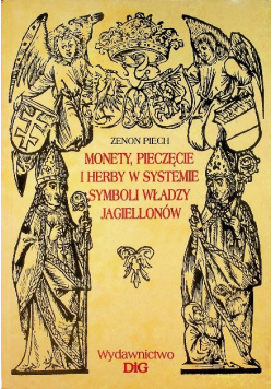 Monety pieczęcie i herby w systemie symboli władzy Jagiellonów