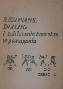 Rezonans dialog i zakłócenia kontaktu w pomaganiu Część 2