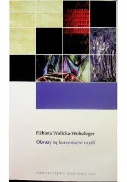 Obrazy są korzeniami myśli
