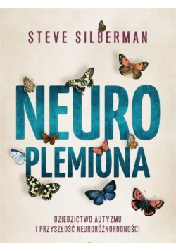 Neuroplemiona Dziedzictwo autyzmu i przyszłość neuroróżnorodności