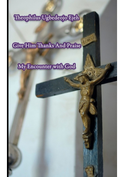 Give Him Thanks And Praise