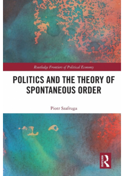 Politics and the Theory of Spontaneous Order