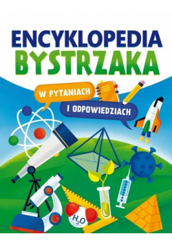 Encyklopedia bystrzaka w pytaniach i odpowiedziach