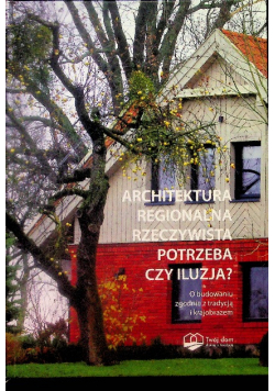 Architektura regionalna - rzeczywista potrzeba czy iluzja?