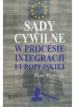 Sądy cywilne w procesie integracji europejskiej