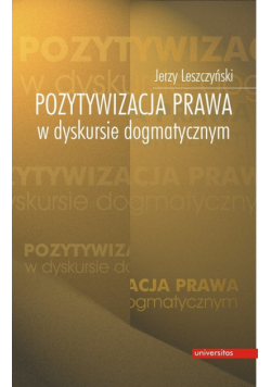 Pozytywizacja prawa w dyskursie dogmatycznym