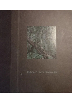 Jedyna Puszcza Białowieska