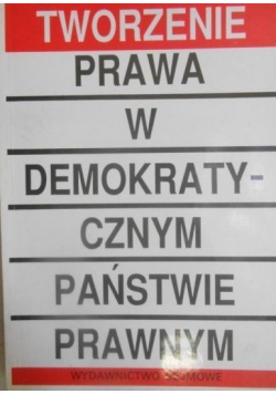 Tworzenie prawa w demokratycznym państwie prawnym