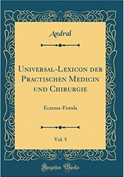 Universal-Lexicon der Practischen Medicin und Chirurgie reprint z 1838r.