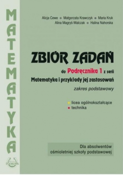 Zbiór zadań do Podręcznika 1 z serii Matematyka i przykłady jej zastosowań Zakres podstawowy