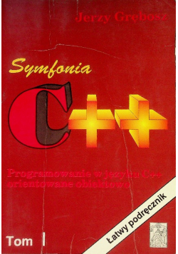 Symfonia C++.  Programowanie w języku C++ Tom 1