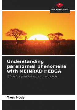 Understanding paranormal phenomena with MEINRAD HEBGA