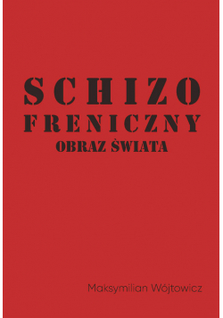 Schizofreniczny obraz świata