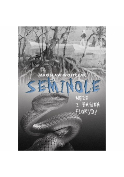 Seminole. Węże z bagien Florydy