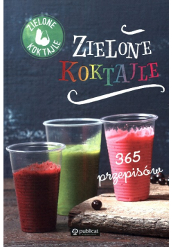 Zielone koktajle 365 przepisów